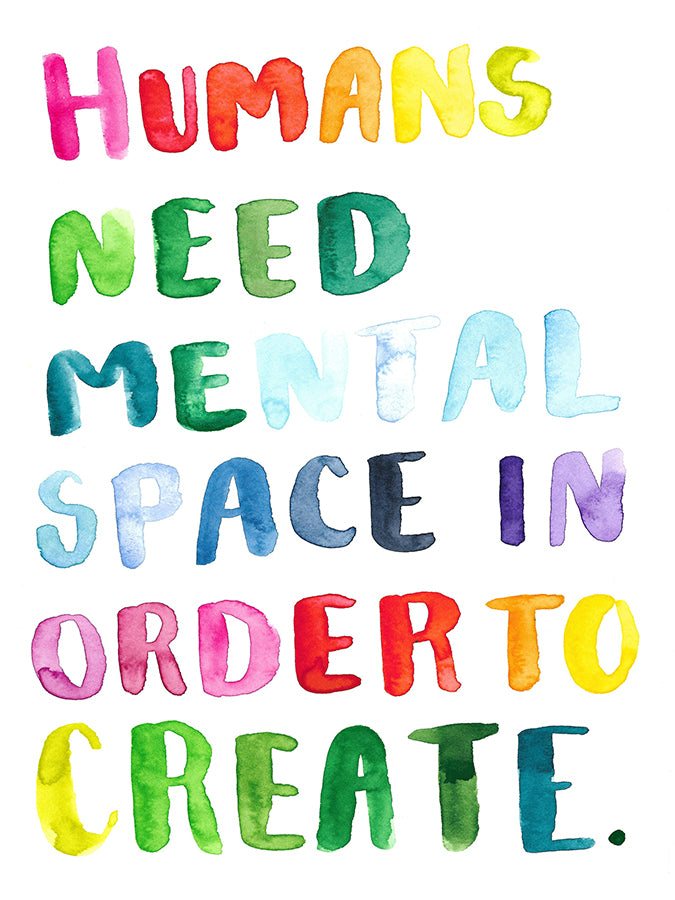 Humans Need Mental Space in Order to Create ORIGINAL Watercolor Rainbow Handlettered Quote